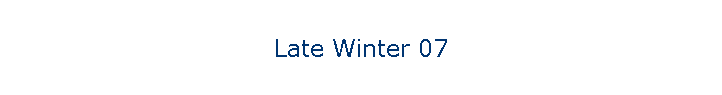 Late Winter 07